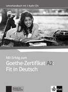 Mit Erfolg zum Goethe-Zertifikat A2: Fit in Deutsch. Lehrerhandbuch + 2 Audio-CDs