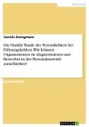 Die Dunkle Triade der Persönlichkeit bei Führungskräften. Wie können Organisationen sie diagnostizieren und Bewerber in der Personalauswahl ausschließen?