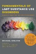 Fundamentals of LGBT Substance Use Disorders – Multiple Identities, Multiple Challenges