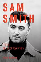 Sam Smith: The Biography