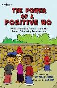 The Power of a Positive No: Willie Bohanon & Friends Learn the Power of Resisting Peer Pressure Volume 4