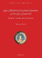 Late Medieval Enclosed Gardens of the Low Countries: Contributions to Gender and Artistic Expression