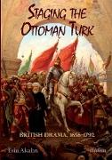 Staging the Ottoman Turk. British Drama, 1656-1792