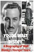 Young Walt Disney: A Biography of Walt Disney's Younger Years