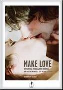 Make love. Un manuale d'educazione sessuale