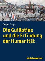 Die Guillotine und die Erfindung der Humanität