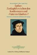Luther: Zankapfel zwischen den Konfessionen und "Vater im Glauben"?