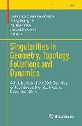 Singularities in Geometry, Topology, Foliations and Dynamics