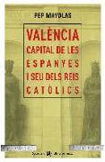 València capital de les Espanyes i seu dels Reis Catòlics