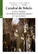 Catedral de Toledo : la Dives toledana y la batalla de las catedrales gigantes en el gótico clásico