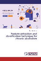 Feature extraction and classification technique for chronic alcoholism