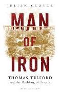 Man of Iron: Thomas Telford and the Building of Britain