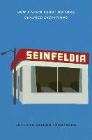 Seinfeldia: How a Show about Nothing Changed Everything