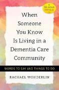 When Someone You Know is Living in a Dementia Care Community