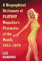 A Biographical Dictionary of Playboy Magazine's Playmates of the Month, 1953-1979