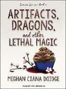 Artifacts, Dragons, and Other Lethal Magic