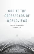 God at the Crossroads of Worldviews