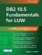 DB2 10.5 Fundamentals for Luw: Certification Study Guide (Exam 615)