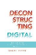 Deconstructing Digital