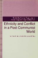 Ethnicity and Conflict in a Post-Communist World