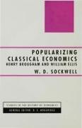 Popularizing Classical Economics: Henry Brougham and William Ellis