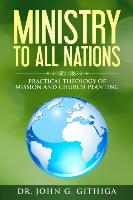 Ministry to All Nations: Practical Theology of Mission and Church Planting