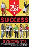 A Teen's Guide to Success: How to Be Calm, Confident & Focused