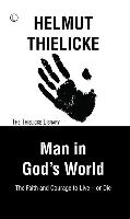 Man in God's World : The Faith and Courage to Live - or Die