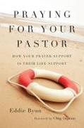 Praying for Your Pastor – How Your Prayer Support Is Their Life Support