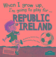 When I Grow Up I'm Going to Play for Republic of Ireland