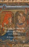 Yolande of Aragon (1381-1442) Family and Power