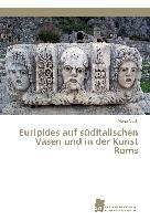Euripides auf süditalischen Vasen und in der Kunst Roms