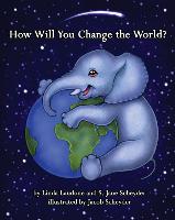 How Will You Change the World?