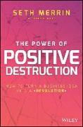 The Power of Positive Destruction