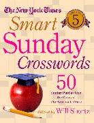 The New York Times Smart Sunday Crosswords Volume 5: 50 Sunday Puzzles from the Pages of the New York Times