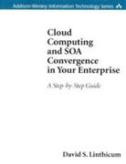 Cloud Computing and Soa Convergence in Your Enterprise (Paperback): A Step-By-Step Guide