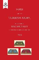 Notes on the Turkish Army, with a Short Vocabulary of Turkish Words and Phrases. 1915