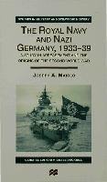 The Royal Navy and Nazi Germany, 1933-39: A Study in Appeasement and the Origins of the Second World War