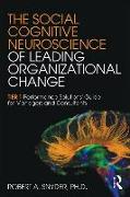 The Social Cognitive Neuroscience of Leading Organizational Change