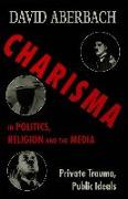 Charisma in Politics, Religion and the Media