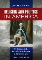 Religion and Politics in America: An Encyclopedia of Church and State in American Life