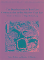 The Development of Pre-State Communities in the Ancient Near East: Studies in Honour of Edgar Peltenburg