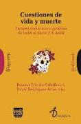 Cuestiones de vida y muerte : perspectivas éticas y jurídicas en torno al nacer y el morir