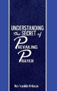 Understanding the secret of Prevailing Prayers