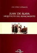 Juan de Álava, arquitecto del renacimiento