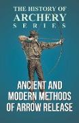 Ancient and Modern Methods of Arrow Release (History of Archery Series)