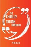The Charlize Theron Handbook - Everything You Need to Know about Charlize Theron