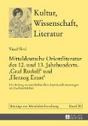 Mitteldeutsche Orientliteratur des 12. und 13. Jahrhunderts. «Graf Rudolf» und «Herzog Ernst»