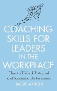 Coaching Skills for Leaders in the Workplace, Revised Edition