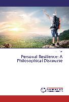 Personal Resilience: A Philosophical Discourse